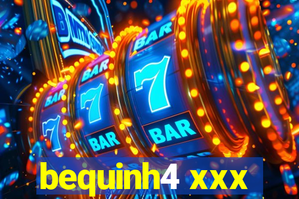 bequinh4 xxx